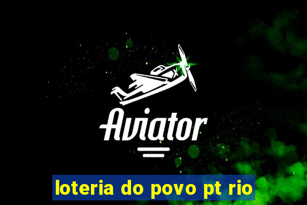 loteria do povo pt rio